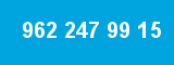 962 247 99 15